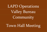 LAPD Operations Valley Bureau Community Town Hall Meeting